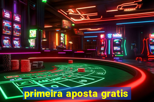 primeira aposta gratis